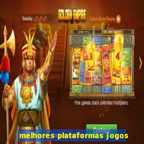 melhores plataformas jogos